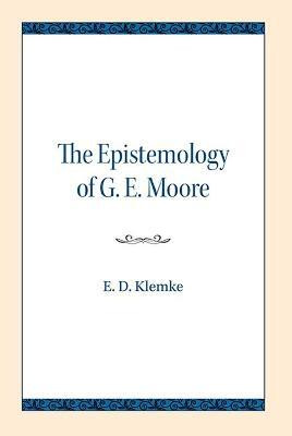 The Epistemology of G. E. Moore(English, Paperback, Klemke E.D.)