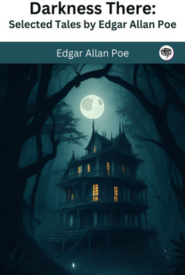 Darkness There: Selected Tales by Edgar Allan Poe(Paperback, Edgar Allan Poe)