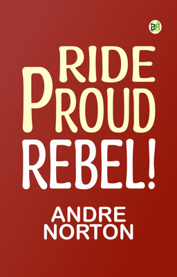 Ride Proud Rebel!(Paperback, Andre Norton)