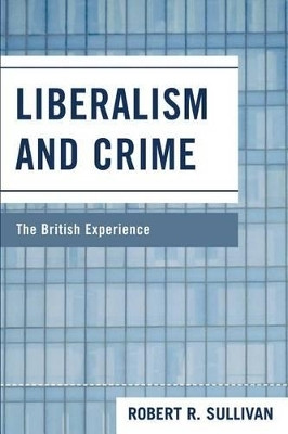 Liberalism and Crime(English, Electronic book text, Sullivan Robert R.)