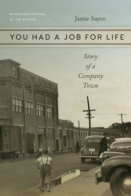 You Had a Job for Life - Story of a Company Town(English, Paperback, Sayen Jamie)