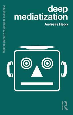 Deep Mediatization(English, Electronic book text, Hepp Andreas)