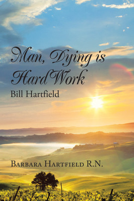 Man, Dying Is Hard Work Bill Hartfield(English, Hardcover, Hartfield Barbara R N)