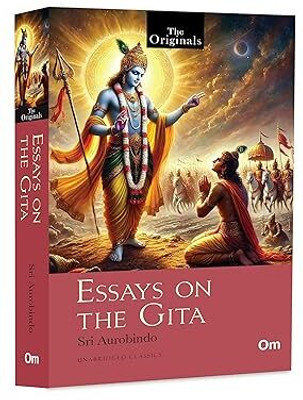Essays on the Gita: The Original Classic Literature – Sri Aurobindo’s Vision of Yoga, Action and Divine Knowledge(Paperback, Sri Aurobindo)