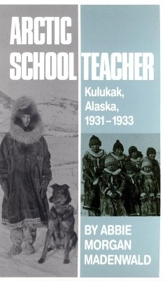 Arctic Schoolteacher(English, Paperback, Madenwald Abbie Morgan)