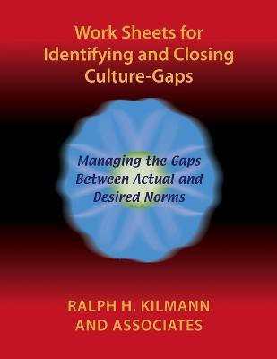Work Sheets for Identifying and Closing Culture-Gaps(English, Paperback, Kilmann Ralph H.)