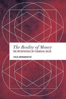 The Reality of Money(English, Paperback, Brynjarsdottir Eyja M. Research in Philosophy, University of Iceland)