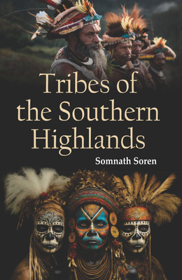 Tribes of the Southern Highlands(Hardcover, Somnath Soren)