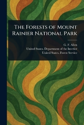 The Forests of Mount Rainier National Park(English, Paperback, Allen G F (Grenville F ))