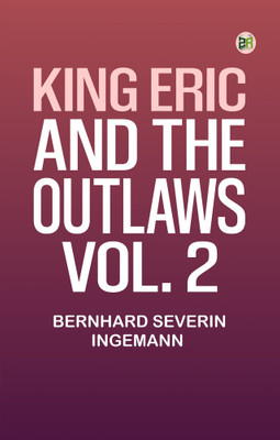 King Eric and the Outlaws, Vol. 2(Paperback, Bernhard Severin Ingemann,)