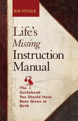 Life's Missing Instruction Manual(English, Paperback, Vitale Joe)