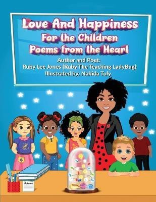 Love and Happiness For the Children Poems From the Heart(English, Paperback, Jones Ruby L)