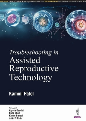 Troubleshooting in Assisted Reproductive Technology(English, Paperback, Patel Kamini)