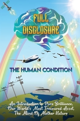 The Human Condition - Full Disclosure(English, Paperback, Hollick Adam M)