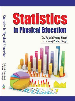 Statistics in Physical Education/sharirik Shiksha Me Sankhyiki (B.P.Ed./M.P.Ed. New Syllabus)(Hardcover, Dr. Rajesh Pratap Singh, Dr. Neeraj Pratap Singh)
