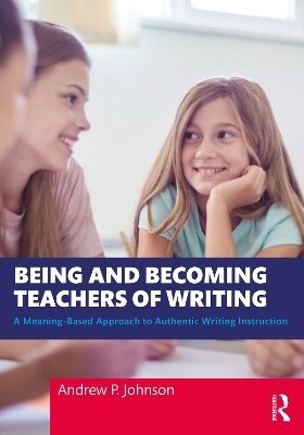 Being and Becoming Teachers of Writing(English, Paperback, Johnson Andrew P.)