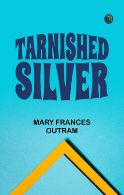 Tarnished Silver(Paperback, Mary Frances Outram)