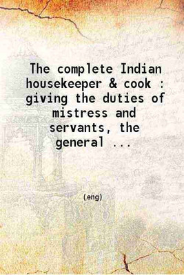 The complete Indian housekeeper & cook Giving the duties of mistress and servants The general management of the house and practical recipes for cooking in all its branches Volume c.1 1902 [Hardcover](Hardcover, F. A. Steel, G. Gardiner)