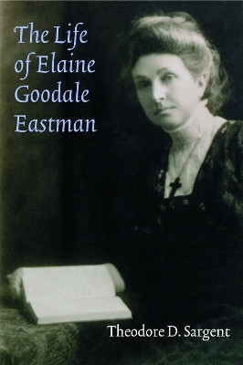 The Life of Elaine Goodale Eastman(English, Hardcover, Sargent Theodore D.)