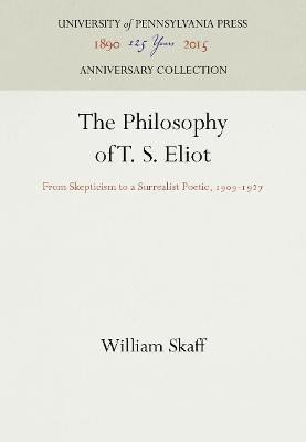 The Philosophy of T. S. Eliot(English, Electronic book text, Skaff William)