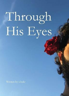 Through His Eyes(English, Paperback, S Hukr)