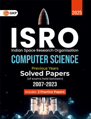 GKP ISRO 2025 : Computer Science - Previous Years' Solved Papers (2007-2023) (Includes 3 Practice Papers)(Paperback, G.K. Publications (P) Ltd.)