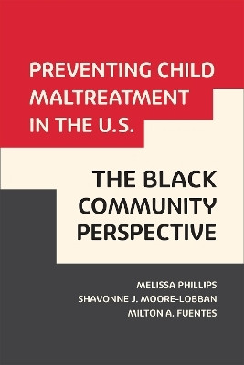 Preventing Child Maltreatment in the U.S.: the Black Community Perspective(English, Paperback, Phillips Melissa)