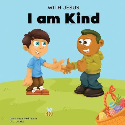 With Jesus I am Kind(English, Paperback, Charles G L)
