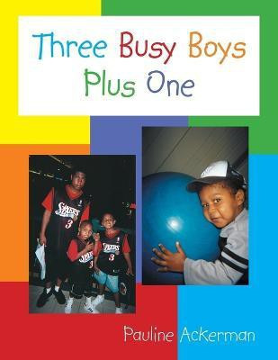 Three Busy Boys Plus One(English, Paperback, Ackerman Pauline)