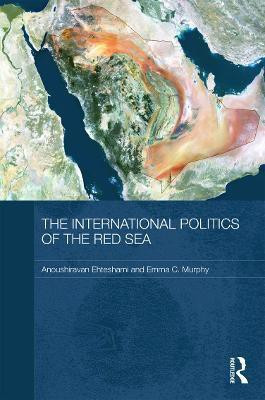 The International Politics of the Red Sea(English, Hardcover, Ehteshami Anoushiravan)