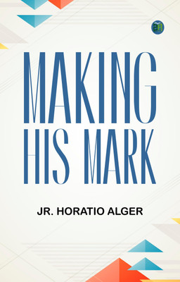 Making His Mark(Paperback, Jr. Horatio Alger)