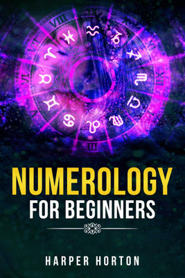NUMEROLOGY FOR BEGINNERS Harper Horton(English, Paperback, Harper Horton)