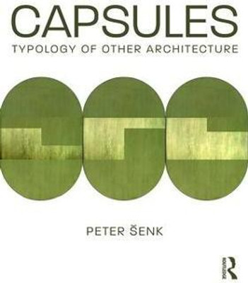 Capsules: Typology of Other Architecture(English, Paperback, Senk Peter)