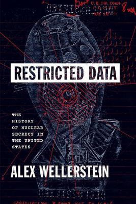 Restricted Data(English, Hardcover, Wellerstein Alex)
