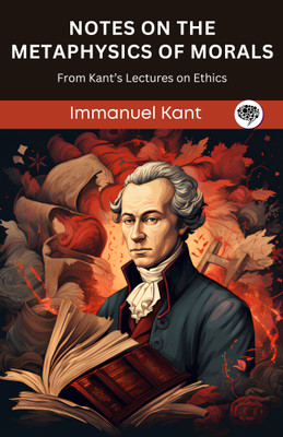 Notes on the Metaphysics of Morals: from Kant's Lectures on Ethics(English, Hardcover, unknown)