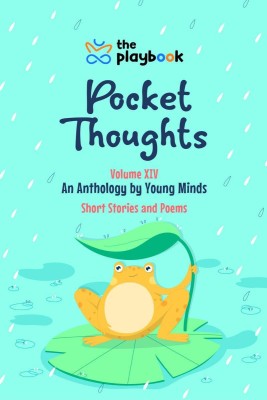 Pocket Thoughts Volume XIV  - An Anthology by Young Minds - Short Stories and Poems(English, Paperback, The Playbook)