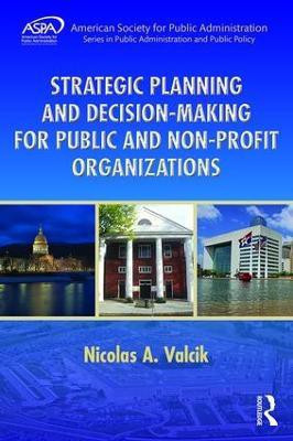 Strategic Planning and Decision-Making for Public and Non-Profit Organizations(English, Paperback, Valcik Nicolas A.)