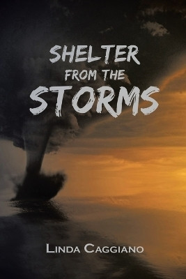 Shelter from the Storms(English, Paperback, Caggiano Linda)