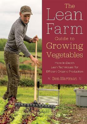 The Lean Farm Guide to Growing Vegetables(English, Paperback, Hartman Ben)