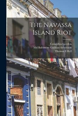 The Navassa Island Riot(English, Paperback, I Hall Thomas)