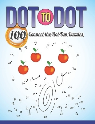 Dot To Dot 100 Connect the Dot Fun Puzzles(English, Paperback, Speedy Publishing LLC)