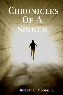 Chronicles of A Sinner(English, Paperback, Moore Jr. Robert E.)