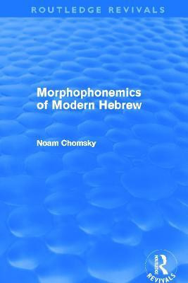 Morphophonemics of Modern Hebrew (Routledge Revivals)(English, Paperback, Chomsky Noam)