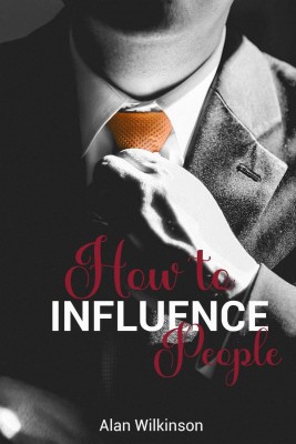 How to Influence People(English, Paperback, Alan Wilkinson)