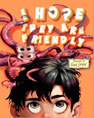 I Hope They Are Friendly(English, Paperback, Denley Kevin)