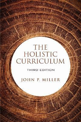 The Holistic Curriculum, Third Edition(English, Paperback, Miller John P.)