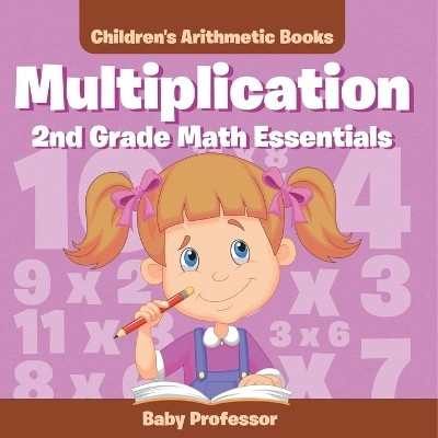 Multiplication 2Nd Grade Math Essentials Children's Arithmetic Books(English, Paperback, Baby Professor)
