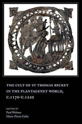 The Cult of St Thomas Becket in the Plantagenet World, c.1170-c.1220(English, Hardcover, unknown)
