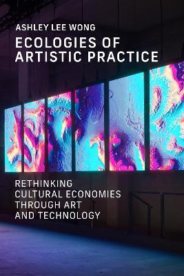 Ecologies of Artistic Practice(English, Paperback, Wong Ashley Lee)