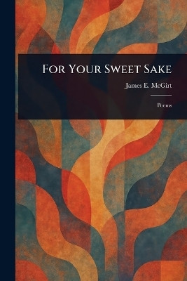 For Your Sweet Sake(English, Paperback, McGirt James E (James Ephraim))
